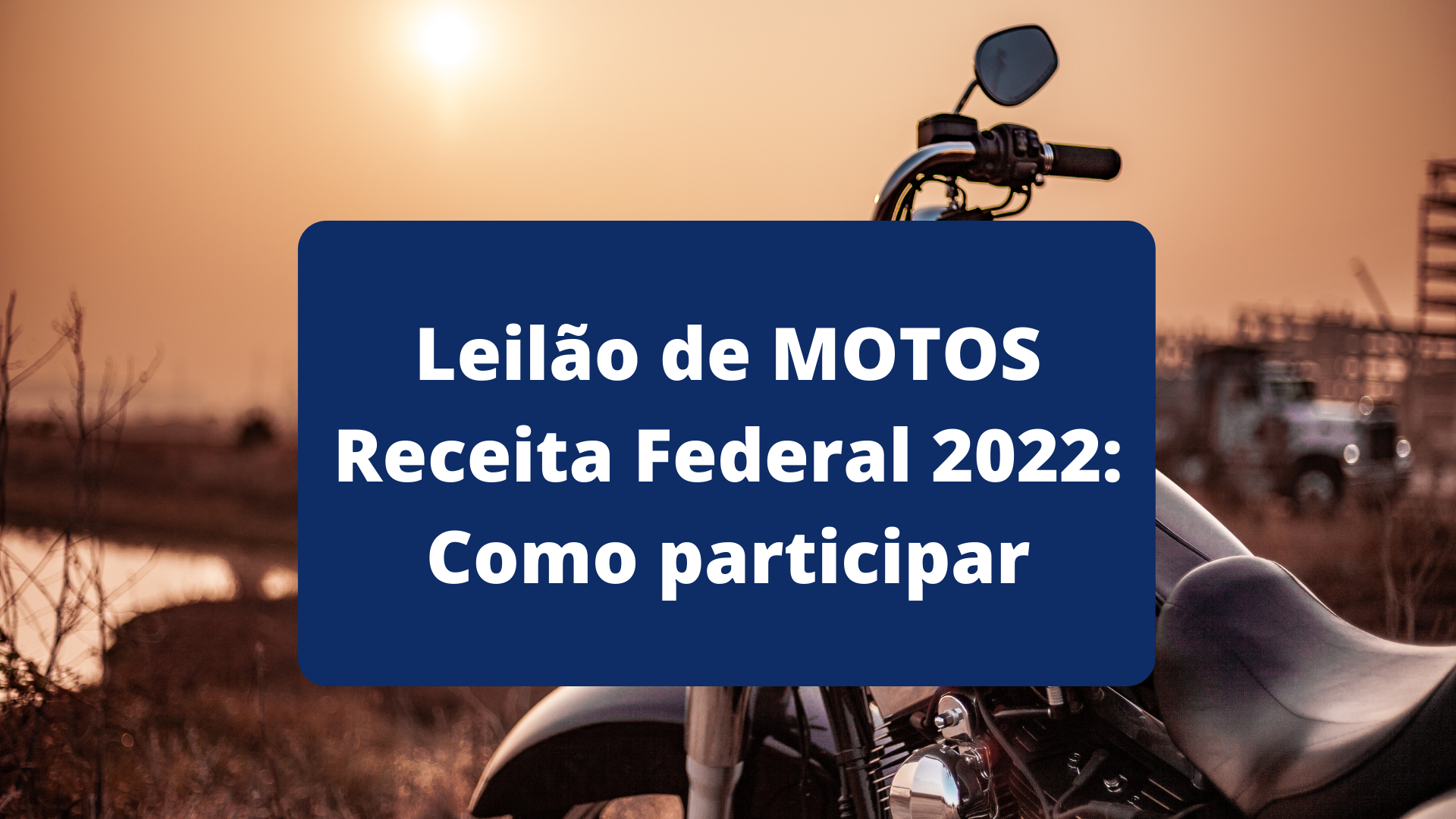 Leilão de MOTOS Receita Federal 2022: Como participar